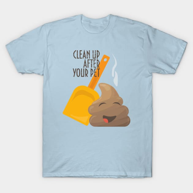 Clean up after your pets poop T-Shirt by tatadonets